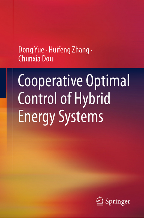 Cooperative Optimal Control of Hybrid Energy Systems - Dong Yue, Huifeng Zhang, Chunxia Dou