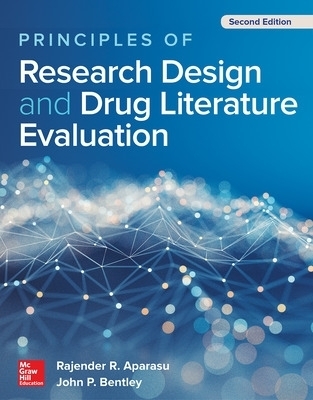 Principles of Research Design and Drug Literature Evaluation, Second Edition - Rajender R. Aparasu, John P. Bentley