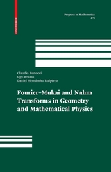 Fourier-Mukai and Nahm Transforms in Geometry and Mathematical Physics - Claudio Bartocci, Ugo Bruzzo, Daniel Hernández Ruipérez