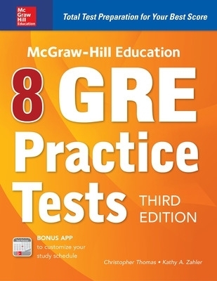 McGraw-Hill Education 8 GRE Practice Tests, Third Edition - Kathy Zahler, Christopher Thomas