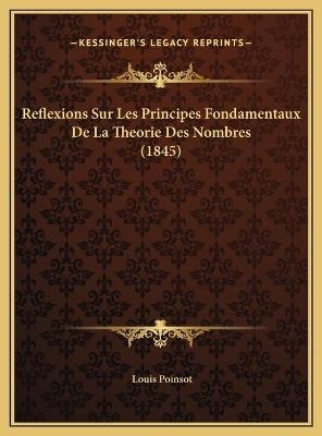 Reflexions Sur Les Principes Fondamentaux De La Theorie Des Nombres (1845)