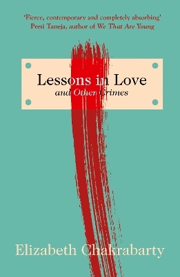 Lessons in Love and Other Crimes - Elizabeth Chakrabarty