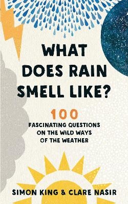 What Does Rain Smell Like? - Simon King, CLARE NASIR