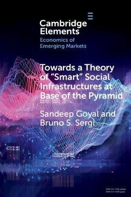 Towards a Theory of 'Smart' Social Infrastructures at Base of the Pyramid - Sandeep Goyal, Bruno S. Sergi