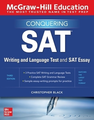 McGraw-Hill Education Conquering the SAT Writing and Language Test and SAT Essay, Third Edition - Christopher Black