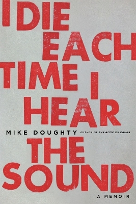I Die Each Time I Hear the Sound - Mike Doughty