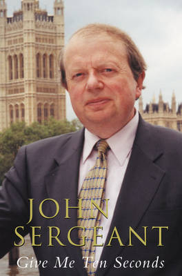 Give Me Ten Seconds -  John Sergeant