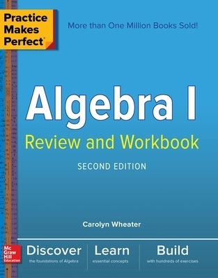 Practice Makes Perfect Algebra I Review and Workbook, Second Edition