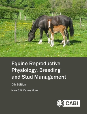 Equine Reproductive Physiology, Breeding and Stud Management - Mina C.G. Davies Morel