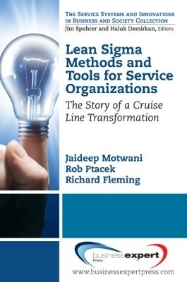 Lean Sigma Methods and Tools for Service Organizations: The Story of a Cruise Line Transformation - Jaideep Motwani, Rob Ptacek, Richard Fleming