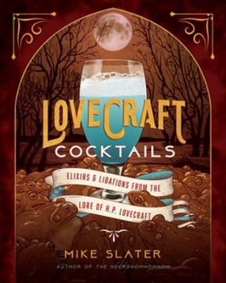 Lovecraft Cocktails - Mike Slater