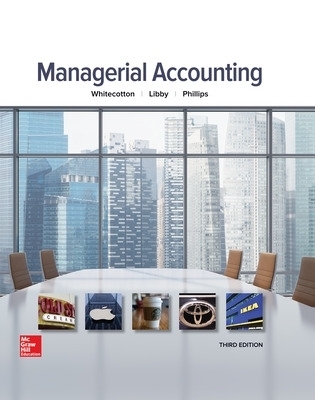 Managerial Accounting - Stacey Whitecotton, Robert Libby, Fred Phillips