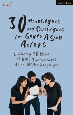 30 Monologues and Duologues for South Asian Actors -  Kali Theatre
