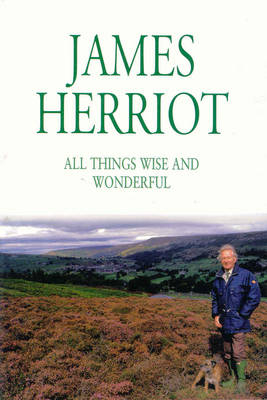 All Things Wise and Wonderful -  James Herriot