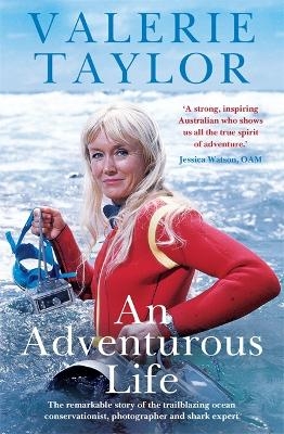 Valerie Taylor: An Adventurous Life - Valerie Taylor, Ben Mckelvey
