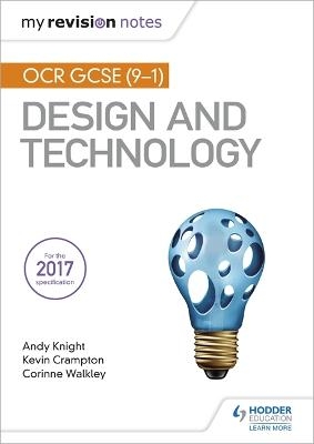 My Revision Notes: OCR GCSE (9-1) Design and Technology - Andy Knight, Kevin Crampton, Corinne Walkley