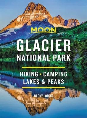 Moon Glacier National Park (Eighth Edition) - Becky Lomax