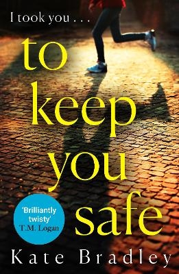 To Keep You Safe - Kate Bradley