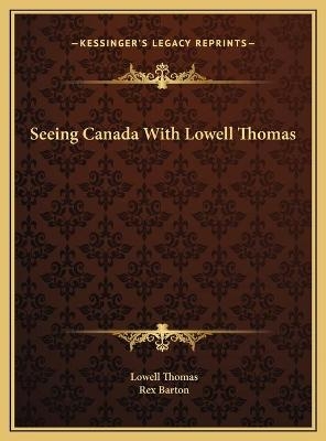 Seeing Canada With Lowell Thomas