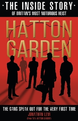 Hatton Garden: The Inside Story - Jonathan Levi