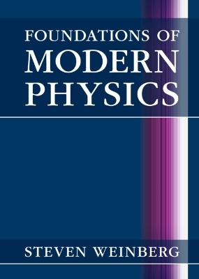Foundations of Modern Physics - Steven Weinberg