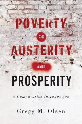 Poverty and Austerity Amid Prosperity - Gregg M. Olsen