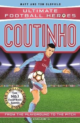 Ultimate Football Heroes: Coutinho (Top Ballers 9) - Matt &amp Oldfield;  Tom, Ultimate Football Heroes