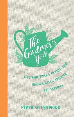 The Gardener's Year - Pippa Greenwood