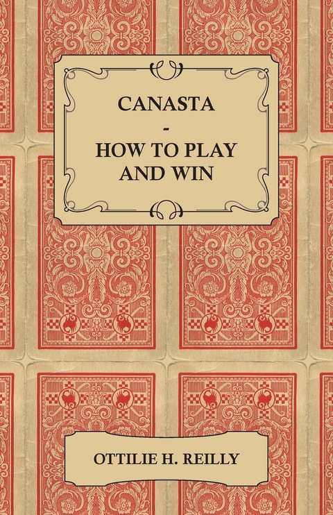 Canasta - How to Play and Win - Ottilie Reilly