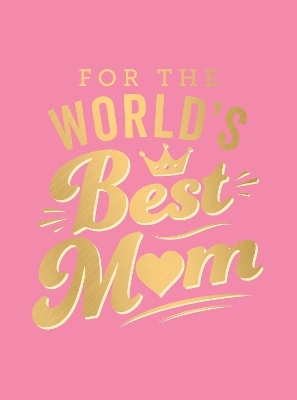 For the World's Best Mum - Summersdale Publishers