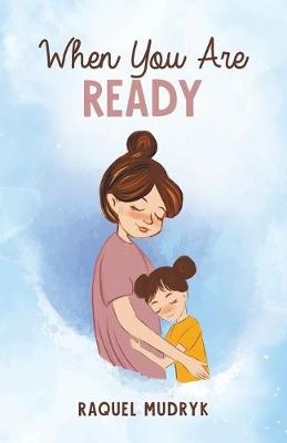 When You Are Ready - Raquel Mudryk