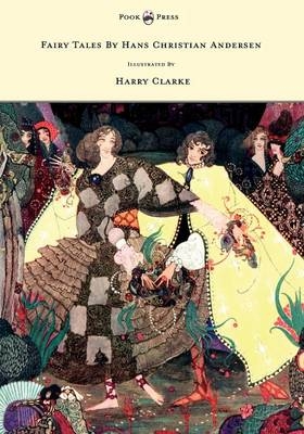 Fairy Tales by Hans Christian Andersen - Illustrated by Harry Clarke -  Hans Christian Andersen