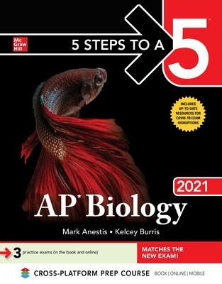 5 Steps to a 5: AP Biology 2021 - Mark Anestis, Kelcey Burris