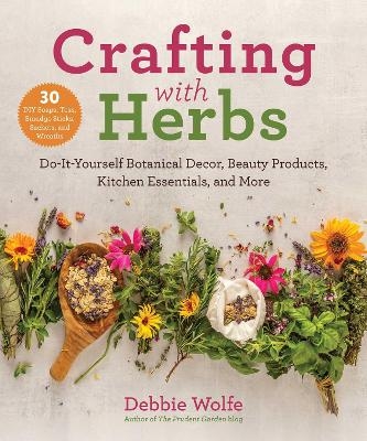 Crafting with Herbs - Debbie Wolfe