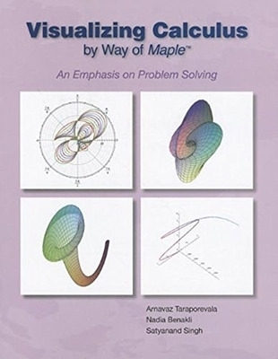 VISUALIZING CALCULUS BY WAY OF MAPLE: AN EMPHASIS ON PROBLEM SOLVING - Arnavaz Taraporevala, Nadia Benakli, Satyanand Singh