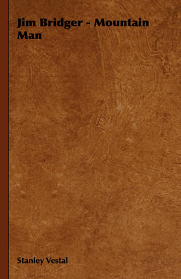 Jim Bridger - Mountain Man - Stanley Vestal
