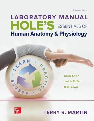 LABORATORY MANUAL FOR HOLES ESSENTIALS OF HUMAN ANATOMY & PHYSIOLOGY - Terry Martin