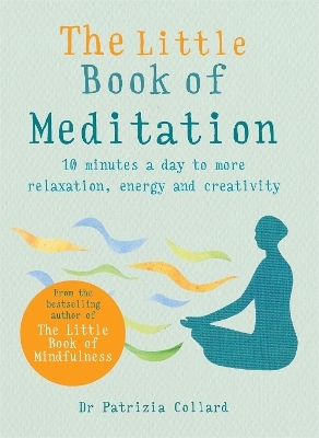 The Little Book of Meditation - Dr Patrizia Collard