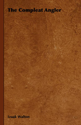 The Compleat Angler - Izaak Walton