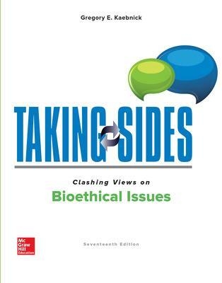 Taking Sides: Clashing Views on Bioethical Issues