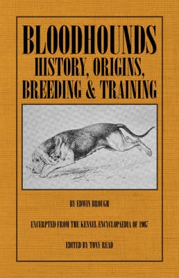 Bloodhounds: History - Origins - Breeding - Training - Edwin Brough, Tony Read