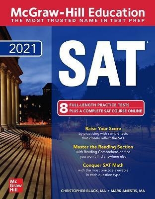 McGraw-Hill Education SAT 2021 - Christopher Black, Mark Anestis