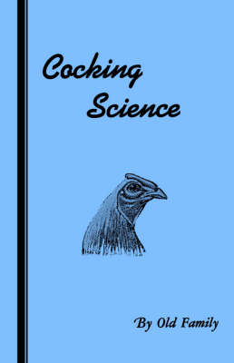 Cocking Science (History of Cockfighting Series)