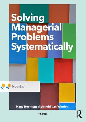 Solving Managerial Problems Systematically - Hans Heerkens, Arnold Van Winden