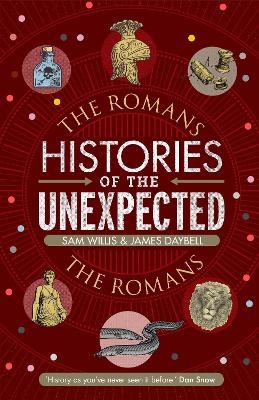 Histories of the Unexpected: The Romans - Dr Sam Willis, Professor James Daybell