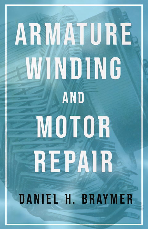 Armature Winding and Motor Repair - Daniel H. Braymer