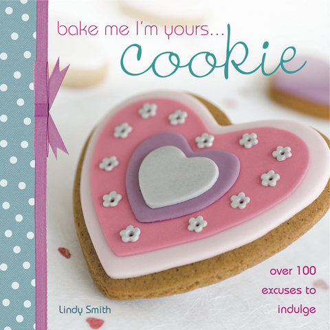 Bake Me I'm Yours . . . Cookie -  Lindy Smith