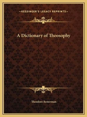 A Dictionary of Theosophy - Theodore Besterman
