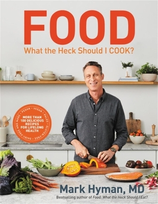 Food: What the Heck Should I Cook? - MD Hyman  Dr. Mark