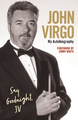 John Virgo: Say Goodnight, JV - My Autobiography - John Virgo